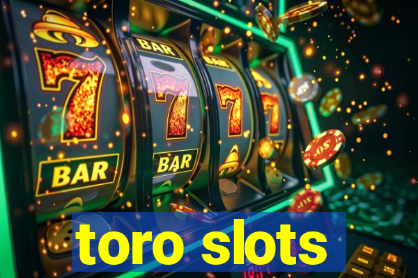 toro slots