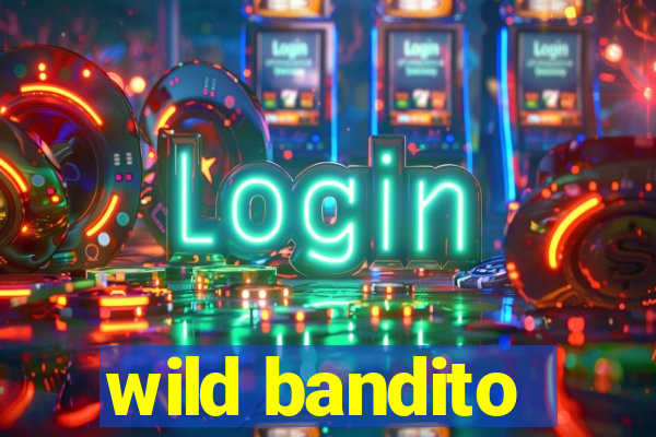 wild bandito