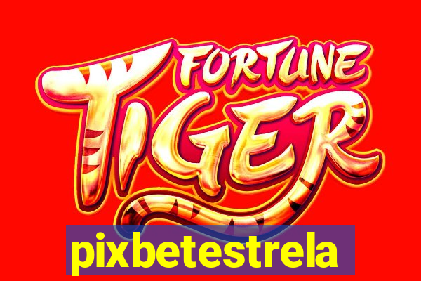 pixbetestrela