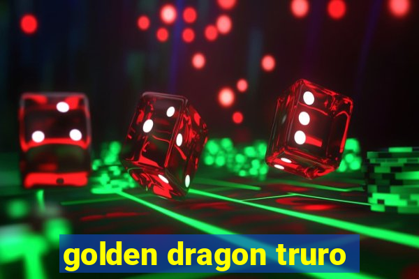 golden dragon truro