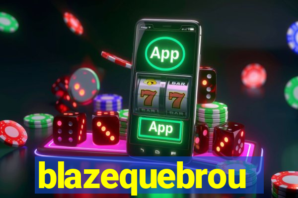 blazequebrou