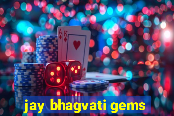 jay bhagvati gems