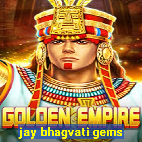 jay bhagvati gems