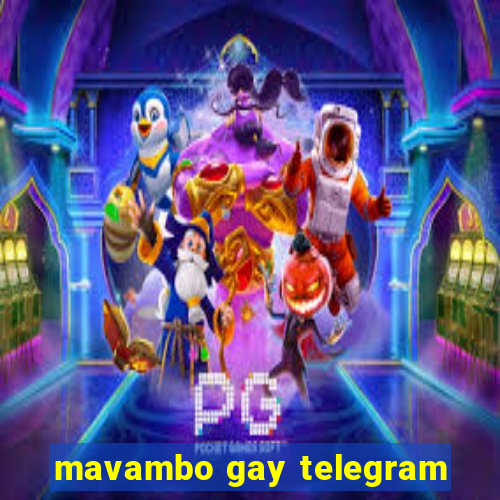 mavambo gay telegram