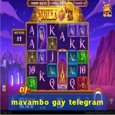 mavambo gay telegram