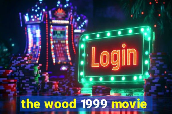 the wood 1999 movie