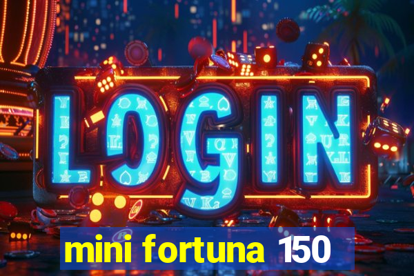 mini fortuna 150