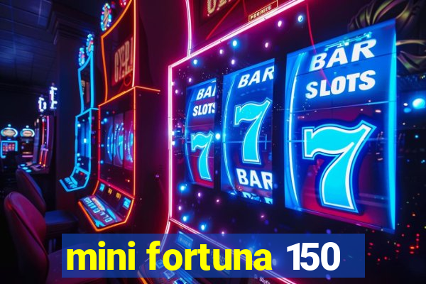 mini fortuna 150