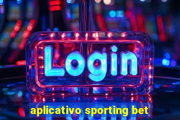 aplicativo sporting bet