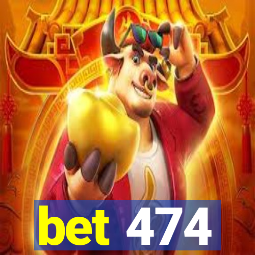 bet 474