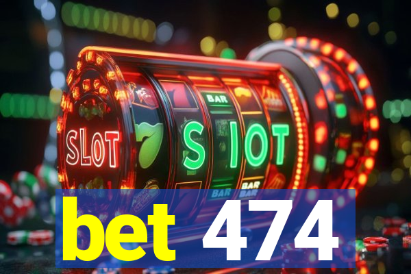 bet 474