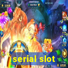 serial slot