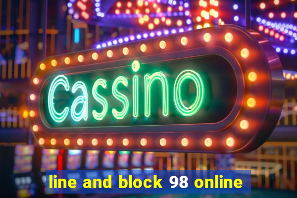 line and block 98 online