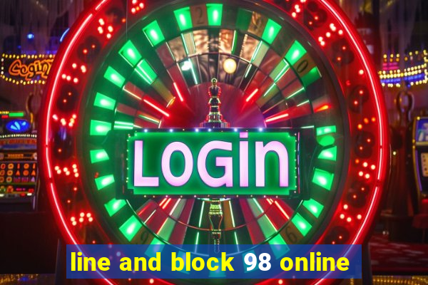 line and block 98 online