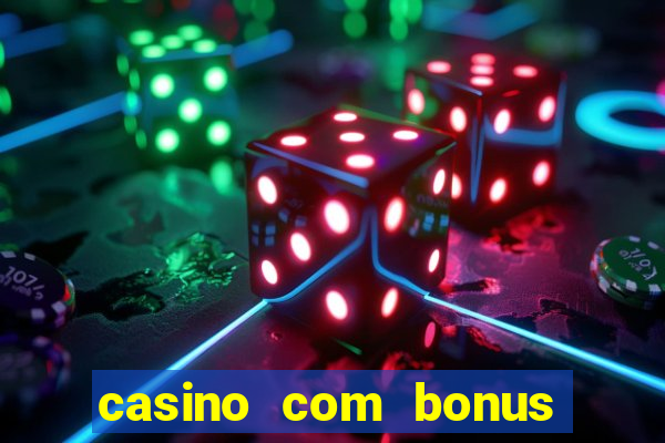 casino com bonus de boas vindas