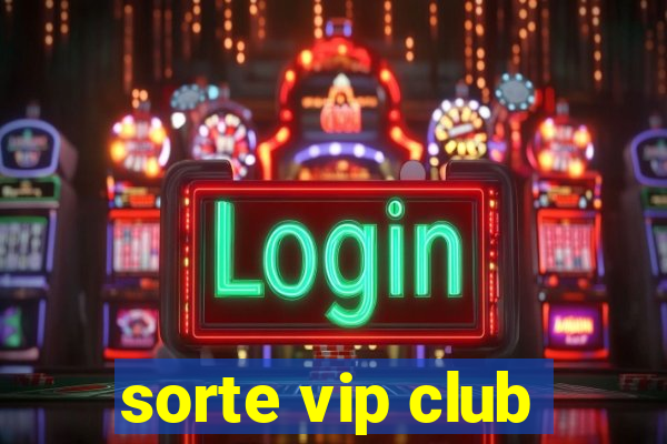 sorte vip club