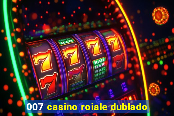 007 casino roiale dublado