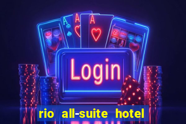 rio all-suite hotel & casino las vegas