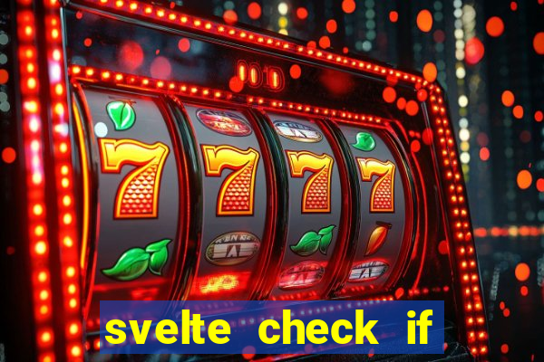 svelte check if slot is empty