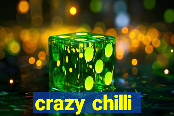 crazy chilli