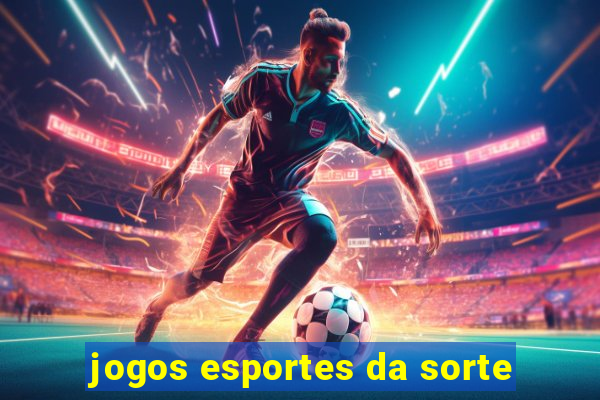 jogos esportes da sorte