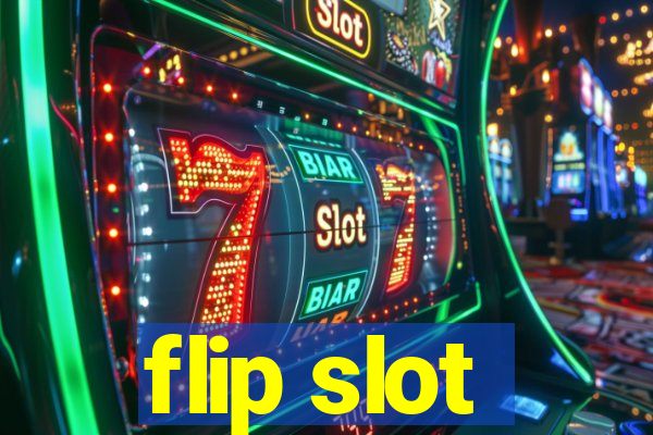 flip slot