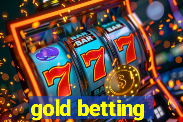 gold betting