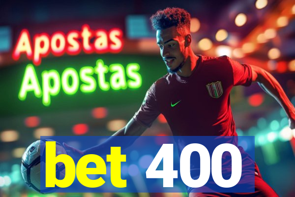 bet 400