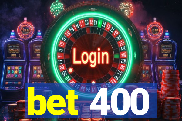 bet 400