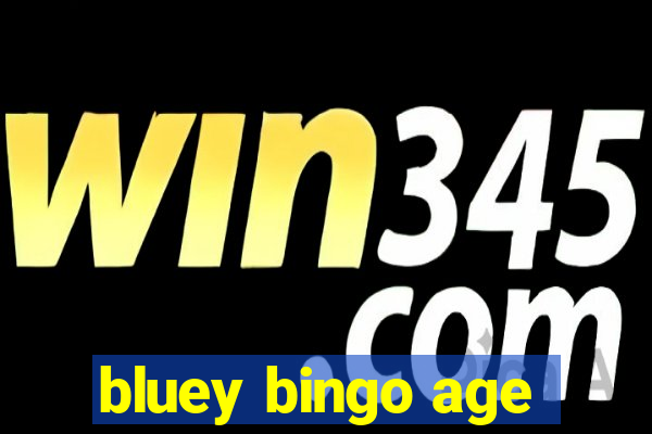 bluey bingo age