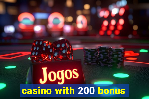 casino with 200 bonus