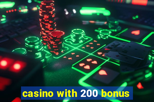 casino with 200 bonus