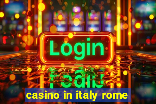 casino in italy rome