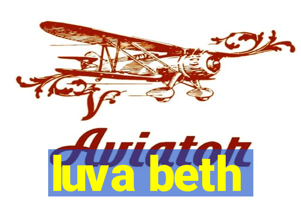 luva beth