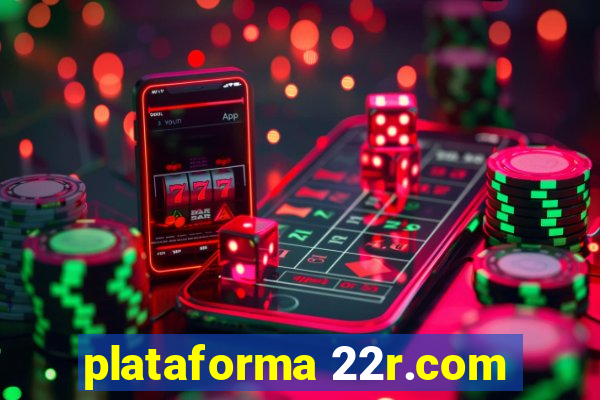 plataforma 22r.com