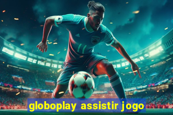 globoplay assistir jogo