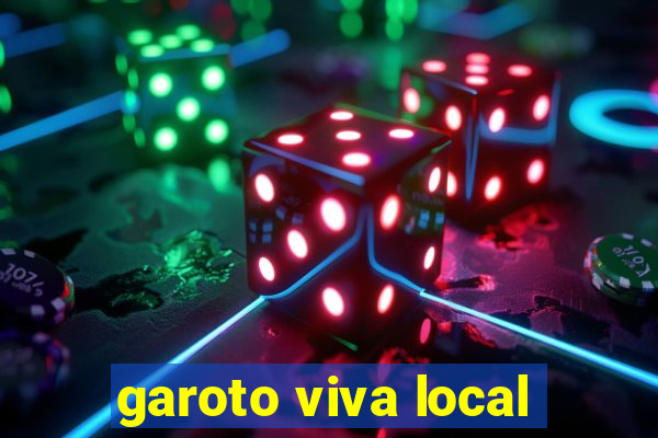 garoto viva local