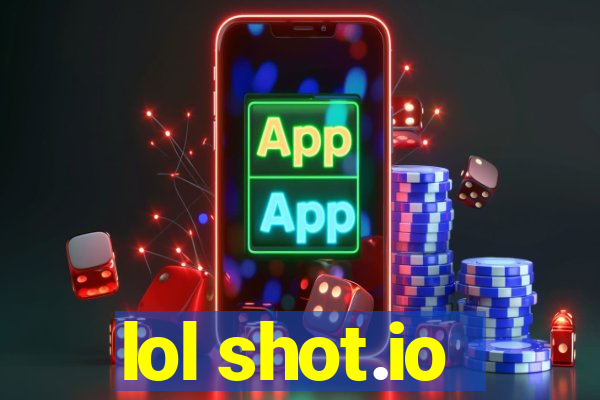 lol shot.io