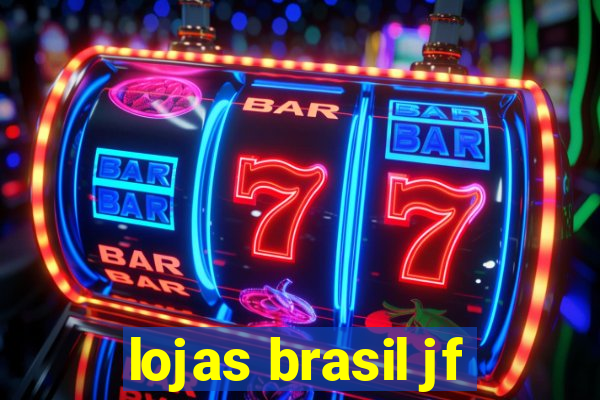 lojas brasil jf