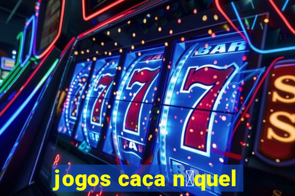 jogos caca n铆quel