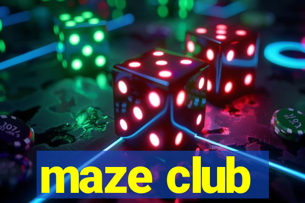 maze club