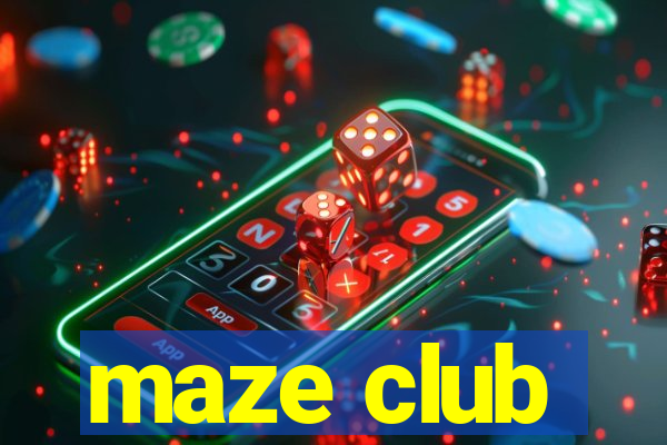 maze club