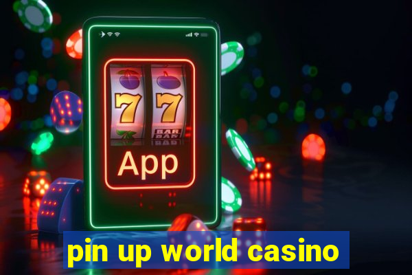 pin up world casino