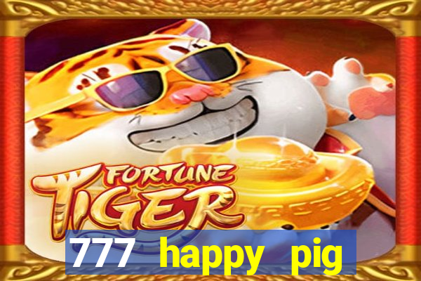 777 happy pig slots casino