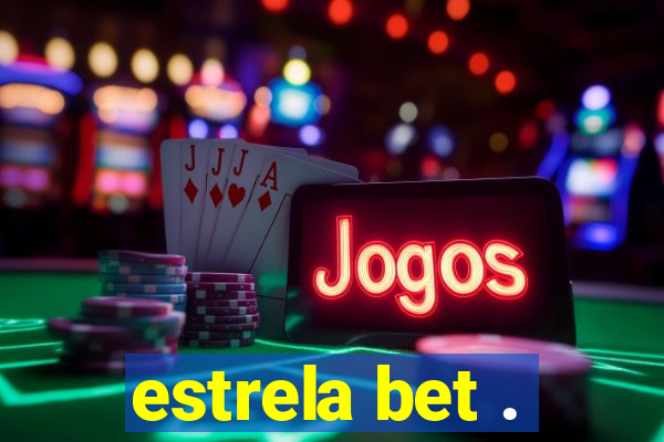 estrela bet .