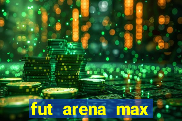 fut arena max futebol ao vivo