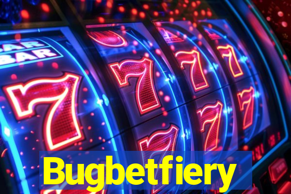 Bugbetfiery