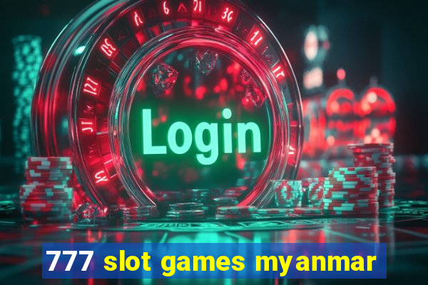 777 slot games myanmar