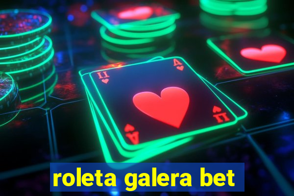 roleta galera bet