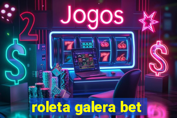 roleta galera bet